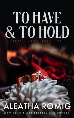 Cover To Have and To Hold (Brutal Vows, #5) (eBook, ePUB)