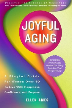 Cover Joyful Aging: A Playful Guide for Women Over 50 to Live with Happiness, Confidence, and Purpose (eBook, ePUB)