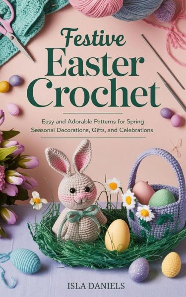 Festive Easter Crochet (eBook, ePUB) Festive Easter Crochet (eBook, ePUB)