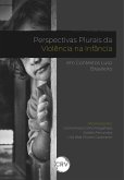 Perspectivas plurais da violência na infância em contextos luso Brasileiro (eBook, ePUB) Perspectivas plurais da violência na infância em contextos luso Brasileiro (eBook, ePUB)