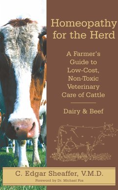 Homeopathy for the Herd: A Farmer's Guide to Low-Cost, Non-Toxic Veterinary Care of Cattle (eBook, ePUB) - Sheaffer, C. Edgar