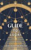 Guide To Luck (eBook, ePUB) Guide To Luck (eBook, ePUB)