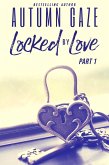 Locked by Love - Part 1 (Locked by Love Series, #1) (eBook, ePUB) Locked by Love - Part 1 (Locked by Love Series, #1) (eBook, ePUB)