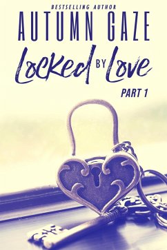 Cover Locked by Love - Part 1 (Locked by Love Series, #1) (eBook, ePUB)
