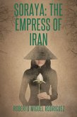 Soraya: The Empress of Iran (eBook, ePUB)