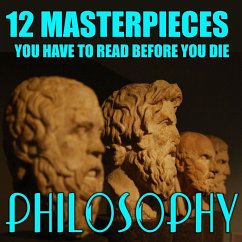 12 Masterpieces You Have to Read Before You Die. Philosophy (MP3-Download) - Machiavelli, Niccolo; Campanella, Tommaso; Bacon, Francis; Thomas More; Mill, John Stuart; Kant, Immanuel; Gibran, Kahlil; Tolstoy, Leo; Chesterton, G.K.; Thoreau, Henry David