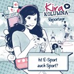 Kira Kolumna, Kira Kolumna Reportage, Ist E-Sport auch Sport? (MP3-Download)