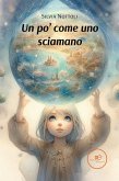 Un po' come uno sciamano (eBook, ePUB)