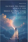 Un ponte tra parole, musica e vita - A Bridge Between Words, Music And Life (eBook, ePUB) Un ponte tra parole, musica e vita - A Bridge Between Words, Music And Life (eBook, ePUB)
