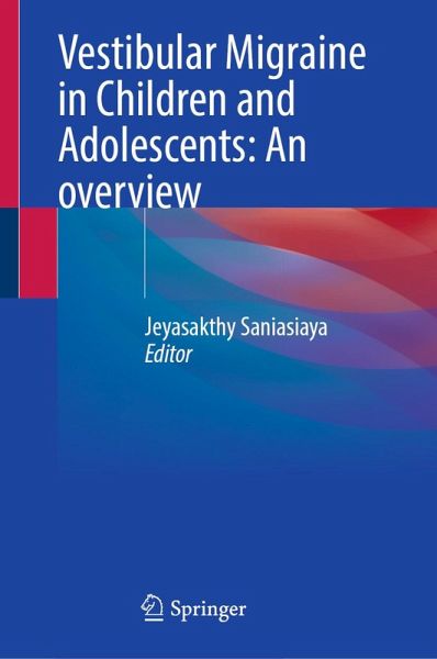 Vestibular Migraine in Children and Adolescents: An overview (eBook, PDF) Vestibular Migraine in Children and Adolescents: An overview (eBook, PDF)