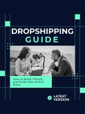 Dropshipping Guide How to Build, Market, and Scale Your Online Store (eBook, ePUB) Dropshipping Guide How to Build, Market, and Scale Your Online Store (eBook, ePUB)