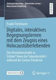 Digitales, interaktives Begegnungslernen mit dem Zeugnis eines Holocaustüberlebenden (eBook, PDF)