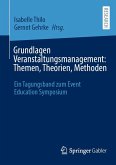 Grundlagen Veranstaltungsmanagement: Themen, Theorien, Methoden (eBook, PDF)