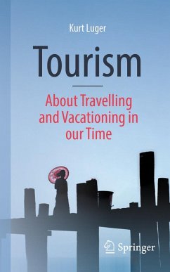Tourism - About Traveling and Vacationing in our Time (eBook, PDF) - Luger, Kurt