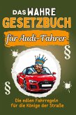 Das wahre Gesetzbuch für Audi-Fahrer Das wahre Gesetzbuch für Audi-Fahrer