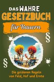 Das wahre Gesetzbuch für Bauern Das wahre Gesetzbuch für Bauern