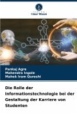 Die Rolle der Informationstechnologie bei der Gestaltung der Karriere von Studenten Die Rolle der Informationstechnologie bei der Gestaltung der Karriere von Studenten