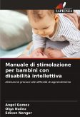 Manuale di stimolazione per bambini con disabilità intellettiva Manuale di stimolazione per bambini con disabilità intellettiva