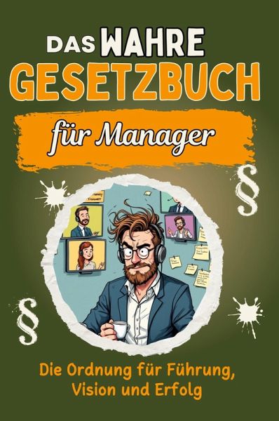 Das wahre Gesetzbuch für Manager Das wahre Gesetzbuch für Manager