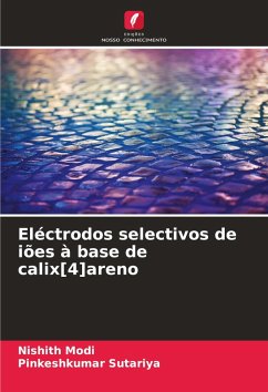 Eléctrodos selectivos de iões à base de calix[4]areno - Modi, Nishith;Sutariya, Pinkeshkumar