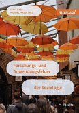 Forschungs- und Anwendungsfelder der Soziologie Forschungs- und Anwendungsfelder der Soziologie