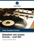 Rebellen mit einem Grund... und Stil Rebellen mit einem Grund... und Stil