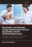 Strategie marketingu us¿ug preferowane przez pacjentów klinik stomatologicznych