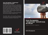 Unia Europejska "eksportuje" demokracj¿ do Afryki Unia Europejska "eksportuje" demokracj¿ do Afryki