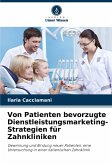 Von Patienten bevorzugte Dienstleistungsmarketing-Strategien für Zahnkliniken Von Patienten bevorzugte Dienstleistungsmarketing-Strategien für Zahnkliniken