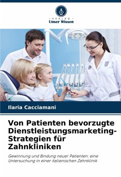 Von Patienten bevorzugte Dienstleistungsmarketing-Strategien für Zahnkliniken - Cacciamani, Ilaria