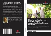 Climate protection and climate change adaptation in healthcare facilities Climate protection and climate change adaptation in healthcare facilities