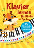 Klavier lernen mit Tiger Timo - Fünfzig Klavierstücke für Kinder Klavier lernen mit Tiger Timo - Fünfzig Klavierstücke für Kinder