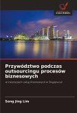 Przywództwo podczas outsourcingu procesów biznesowych Przywództwo podczas outsourcingu procesów biznesowych