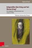 Zeitgemäßes über Krieg und Tod - Warum Krieg? Zeitgemäßes über Krieg und Tod - Warum Krieg?