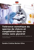 Tolérance osmotique du sperme de chèvre et congélation dans un milieu sans glycérol