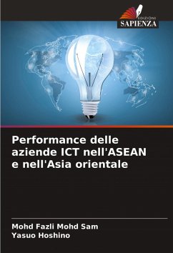 Performance delle aziende ICT nell'ASEAN e nell'Asia orientale - Mohd Sam, Mohd Fazli;Hoshino, Yasuo Performance delle aziende ICT nell'ASEAN e nell'Asia orientale - Mohd Sam, Mohd Fazli;Hoshino, Yasuo