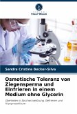 Osmotische Toleranz von Ziegensperma und Einfrieren in einem Medium ohne Glycerin Osmotische Toleranz von Ziegensperma und Einfrieren in einem Medium ohne Glycerin