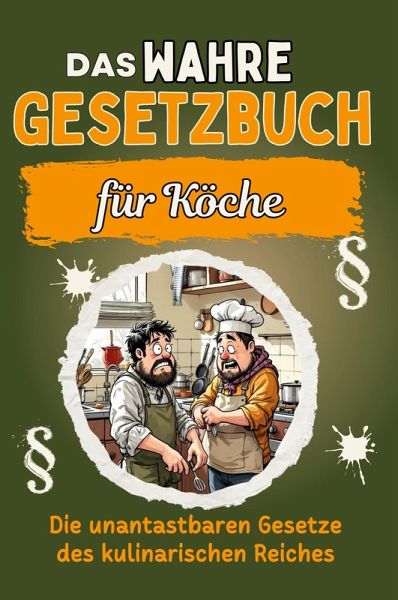 Das wahre Gesetzbuch für Köche Das wahre Gesetzbuch für Köche