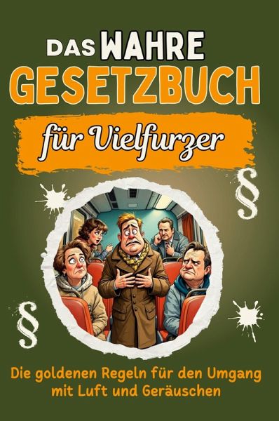 Das wahre Gesetzbuch für Vielfurzer