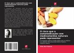 O risco que a automedicação com medicamentos naturais pode representar O risco que a automedicação com medicamentos naturais pode representar