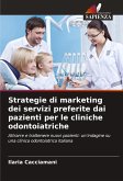 Strategie di marketing dei servizi preferite dai pazienti per le cliniche odontoiatriche Strategie di marketing dei servizi preferite dai pazienti per le cliniche odontoiatriche