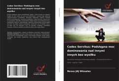 Cover Codex Servitus: Podst¿pna moc dominowania nad innymi innych bez wysi¿ku