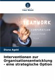 Interventionen zur Organisationsentwicklung - eine strategische Option