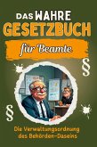 Das wahre Gesetzbuch für Beamte Das wahre Gesetzbuch für Beamte