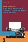 Hannah Arendt's Unwritten Chapter on Judging Hannah Arendt's Unwritten Chapter on Judging