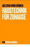 Aus Spaß wird Können - Haustechnik für Zuhause