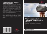 The European Union "exports" democracy to Africa The European Union "exports" democracy to Africa