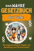 Das wahre Gesetzbuch der Liebe Das wahre Gesetzbuch der Liebe