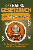 Das wahre Gesetzbuch für Katzenbesitzer Das wahre Gesetzbuch für Katzenbesitzer
