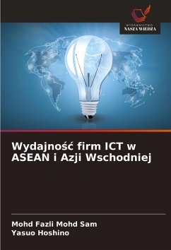 Wydajno¿¿ firm ICT w ASEAN i Azji Wschodniej - Mohd Sam, Mohd Fazli;Hoshino, Yasuo